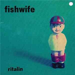 Fishwife - Ritalin mp3