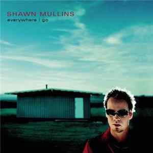 Shawn Mullins - Everywhere I Go mp3