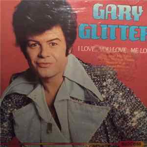 Gary Glitter - I Love, You Love, Me Love mp3