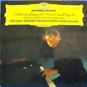 Johannes Brahms - Emil Gilels • Berliner Philharmoniker • Eugen Jochum - Klavierkonzert Nr. 1 d-moll Op. 15 mp3