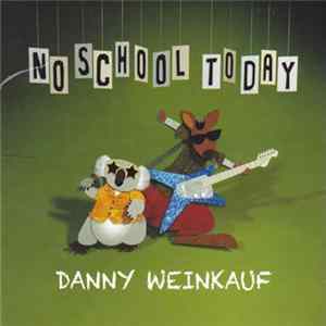 Danny Weinkauf - No School Today mp3