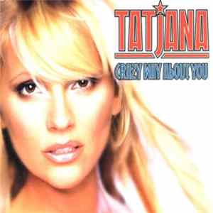Tatjana - Crazy Way About You mp3