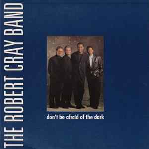 The Robert Cray Band - Don't Be Afraid Of The Dark mp3