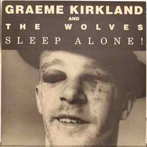 Graeme Kirkland And The Wolves - Sleep Alone! mp3