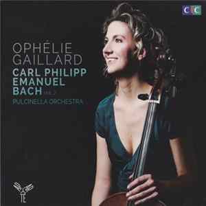 Ophélie Gaillard, Carl Philipp Emanuel Bach, Pulcinella Orchestra - Carl Philipp Emanuel Bach (Vol. 2) mp3