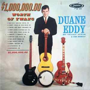 Duane Eddy His "Twangy" Guitar & The Rebels - $1,000,000.00 Worth Of Twang mp3