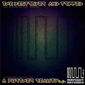 The Destroyer and Tripped - A Further Reality E.P. mp3