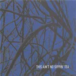 Various - This Ain't No Sippin' Tea mp3