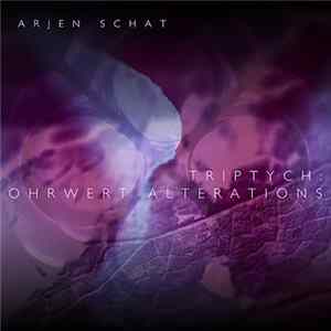 Arjen Schat - Triptych: Ohrwert Alterations mp3