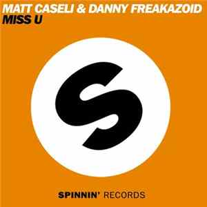 Matt Caseli & Danny Freakazoid - Miss U mp3