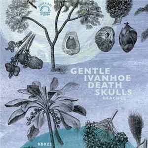 Gentle Ivanhoe Death Skulls - Beaches mp3