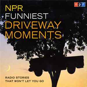Various - NPR Funniest Driveway Moments mp3