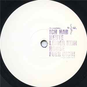 Various - Ich Hab Heute Leider Kein House Fuer Dich! (Vinyl Sampler Vol. 2) mp3