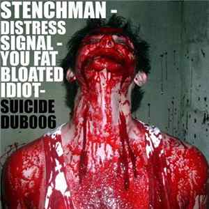 Stenchman - Distress Signal / Fat Bloated Idiot mp3