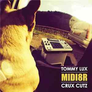 Tommy Lux & Crux Cutz - MIDI8R mp3
