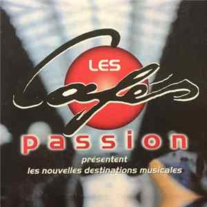 Various - Les Cafés Passion Présentent Les Nouvelles Destinations Musicales mp3
