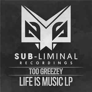 Too Greezey - Life Is Music LP mp3