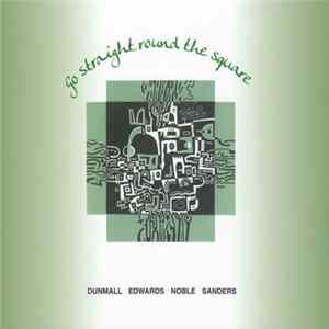 Dunmall, Edwards, Noble, Sanders - Go Straight Round The Square mp3