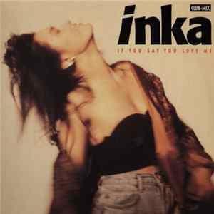 Inka - If You Say You Love Me mp3