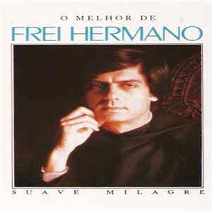 Frei Hermano Da Câmara - O Melhor De Frei Hermano - Suave Milagre mp3