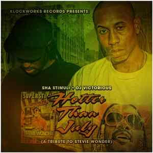 Sha Stimuli & DJ Victorious - Hotter Than July (A Tribute To Stevie Wonder) mp3