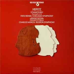 Heifetz, Tchaikovsky, Fritz Reiner / Chicago Symphony, Mendelssohn, Charles Munch / Boston Symphony - Concerto In D · Concerto In E Minor mp3