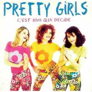 Pretty Girls - C'Est Moi Qui Décide mp3