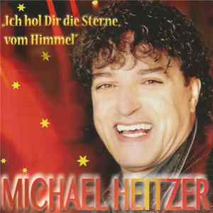 Michael Heitzer - Ich Hol Dir Die Sterne Vom Himmel mp3