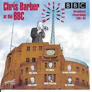 Chris Barber - Chris Barber At The BBC. Broadcast Recordings 1961-62 mp3
