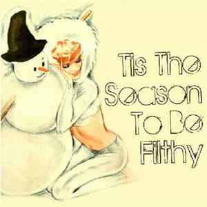Various - Tis The Season To Be Filthy mp3