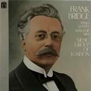 Frank Bridge / Music Group Of London - Piano Quintet - Phantasie Trio mp3