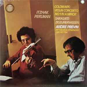 Goldmark, Sarasate, Itzhak Perlman, André Previn, Pittsburgh Symphony Orchestra - Violin Concerto No. 1 In A Minor / Zigeunerweisen mp3