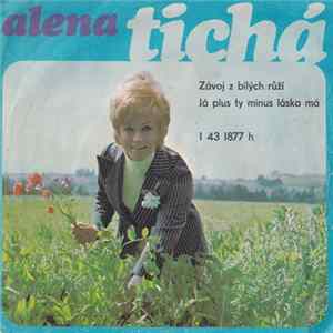 Alena Tichá, Milan Drobný, Jarmila Gerlová - Závoj Z Bílých Růží / Já Plus Ty Minus Láska Má mp3