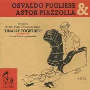 Astor Piazzolla & Osvaldo Pugliese - Astor Piazzolla & Osvaldo Pugliese - Finally Together - Volume 2 mp3