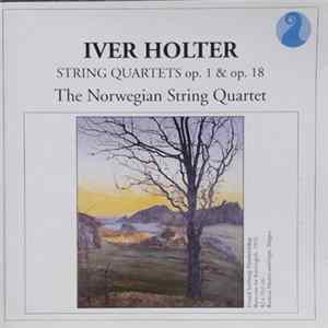 Iver Holter, The Norwegian String Quartet - String Quartets Op. 1 & Op. 18 mp3