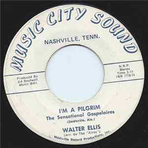 The Sensational Gospelaires, Walter Ellis - I'm A Pilgrim / In Times Like These mp3