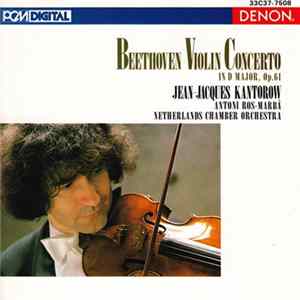 Beethoven / Jean-Jacques Kantorow, Netherlands Chamber Orchestra, Antoni Ros-Marbà - Violin Concerto In D Major, Op. 61 mp3