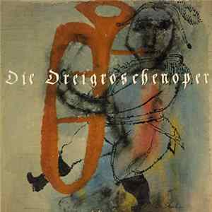 Bertolt Brecht - Kurt Weill - Die Dreigroschenoper mp3