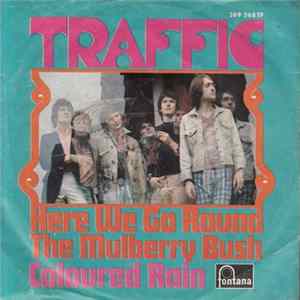 Traffic - Here We Go Round The Mulberry Bush / Coloured Rain mp3