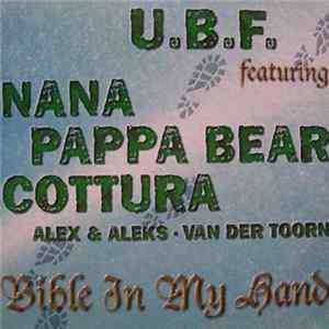 U.B.F. Featuring Nana , Pappa Bear, Cottura, Alex & Aleks • van der Toorn - Bible In My Hand mp3
