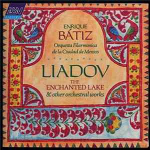 Liadov - Enrique Batiz, Orquesta Filarmónica de la Ciudad de México - The Enchanted Lake & Other Orchestral Works mp3