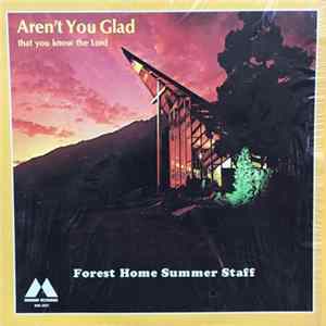 Forest Home Summer Staff - Aren’t You Glad That You Know The Lord mp3