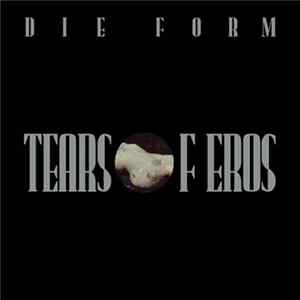 Die Form - Tears Of Eros mp3