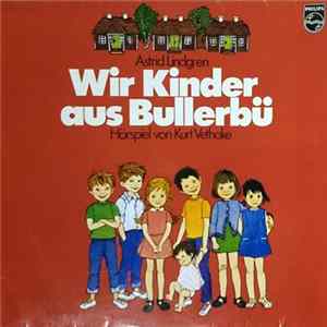 Astrid Lindgren, Kurt Vethake - Wir Kinder Aus Bullerbü mp3