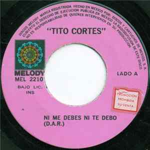 Tito Cortés - Ni Me Debes Ni Te Debo mp3