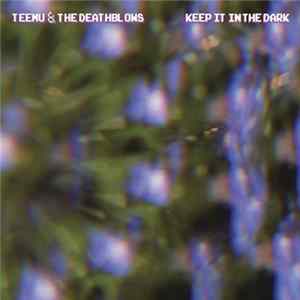 Teemu & The Deathblows - Keep It In The Dark mp3