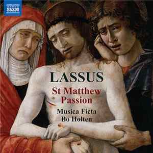 Lassus, Musica Ficta, Bo Holten - St Matthew Passion mp3