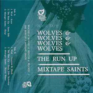 Wolves & Wolves & Wolves & Wolves // The Run Up // Mixtape Saints - Tour Tape mp3