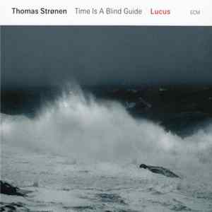Thomas Strønen, Time Is A Blind Guide - Lucus mp3