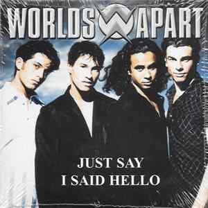 Worlds Apart - Just Say I Said Hello mp3